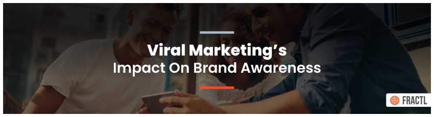 Viral-Marketings-Impact-On-Brand-Awareness-header